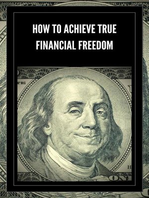 cover image of How to Achieve True Financial Freedom
